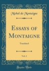 Image for Essays of Montaigne, Vol. 2: Translated (Classic Reprint)