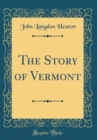 Image for The Story of Vermont (Classic Reprint)