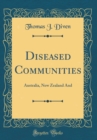 Image for Diseased Communities: Australia, New Zealand And (Classic Reprint)
