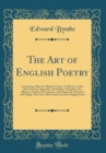 Image for The Art of English Poetry: Containing, Rules for Making Verses; A Collection of the Most Natural, Agreeable, and Sublime Thoughts, Viz; Allusions, Similes, Descriptions, and Characters of Persons and 