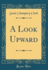 Image for A Look Upward (Classic Reprint)