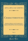 Image for Characteristicks, Vol. 3: Miscellaneous Reflections on the Proceeding Treatises, and Other Critical Subjects; A Notion of the Tablature, or Judgement of Hercules, With a Letter Concerning Design (Clas