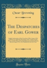 Image for The Despatches of Earl Gower: English Ambassador at Paris From June 1790 to August 1792, to Which Are Added the Despatches of Mr. Lindsay and Mr. Monro, and the Diary of Viscount Palmerston in France 