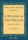 Image for A Mystery of New Orleans: Solved by New Methods (Classic Reprint)
