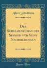 Image for Der Schelmenroman der Spanier und Seine Nachbildungen (Classic Reprint)