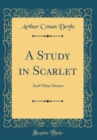 Image for A Study in Scarlet: And Other Stories (Classic Reprint)