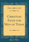 Image for Christian Faith for Men of Today (Classic Reprint)