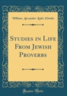 Image for Studies in Life From Jewish Proverbs (Classic Reprint)