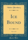 Image for Ice Bound, Vol. 1 of 3 (Classic Reprint)
