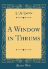 Image for A Window in Thrums (Classic Reprint)