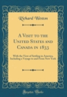 Image for A Visit to the United States and Canada in 1833: With the View of Settling in America, Including a Voyage to and From New York (Classic Reprint)