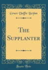Image for The Supplanter (Classic Reprint)