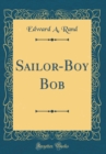 Image for Sailor-Boy Bob (Classic Reprint)