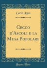 Image for Cecco d&#39;Ascoli e la Musa Popolare (Classic Reprint)