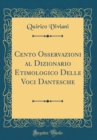 Image for Cento Osservazioni al Dizionario Etimologico Delle Voci Dantesche (Classic Reprint)