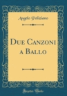 Image for Due Canzoni a Ballo (Classic Reprint)