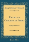 Image for Entro un Cerchio di Ferro: Apologia dell&#39;Amore (Classic Reprint)