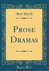 Image for Prose Dramas (Classic Reprint)