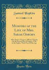 Image for Memoirs of the Life of Mrs. Sarah Osborn: Who Died at Newport, (Rhode-Island), On the Second Day of August, 1796, in the Eighty-Third Year of Her Age (Classic Reprint)