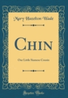Image for Chin: Our Little Siamese Cousin (Classic Reprint)