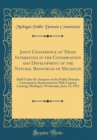 Image for Joint Conference of Those Interested in the Conservation and Development of the Natural Resources of Michigan: Held Under the Auspices of the Public Domain Commission; Representative Hall, Capitol, La