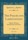 Image for The Psalms and Lamentations, Vol. 2 of 2: Edited, With an Introduction and Notes (Classic Reprint)