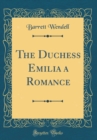 Image for The Duchess Emilia a Romance (Classic Reprint)