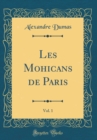 Image for Les Mohicans de Paris, Vol. 1 (Classic Reprint)