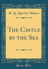 Image for The Castle by the Sea (Classic Reprint)