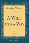 Image for A Will and a Way, Vol. 3 of 3 (Classic Reprint)
