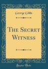 Image for The Secret Witness (Classic Reprint)