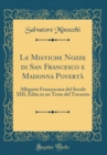 Image for Le Mistiche Nozze di San Francesco e Madonna Poverta: Allegoria Francescana del Secolo XIII, Edita in un Testo del Trecento (Classic Reprint)