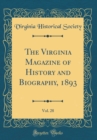 Image for The Virginia Magazine of History and Biography, 1893, Vol. 28 (Classic Reprint)