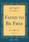 Image for Fated to Be Free, Vol. 1 of 3 (Classic Reprint)
