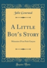 Image for A Little Boys Story: Memoires D&#39;un Petit Garcon (Classic Reprint)