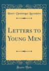 Image for Letters to Young Men (Classic Reprint)
