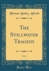 Image for The Stillwater Tragedy, Vol. 1 (Classic Reprint)