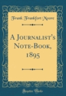 Image for A Journalist&#39;s Note-Book, 1895 (Classic Reprint)