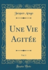 Image for Une Vie Agitee, Vol. 1 (Classic Reprint)