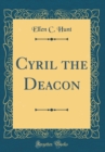 Image for Cyril the Deacon (Classic Reprint)