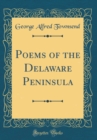 Image for Poems of the Delaware Peninsula (Classic Reprint)