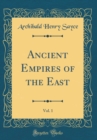 Image for Ancient Empires of the East, Vol. 1 (Classic Reprint)