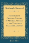 Image for Facsimiles of Original Studies by Michael Angelo, in the University Galleries, Oxford (Classic Reprint)