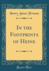 Image for In the Footprints of Heine (Classic Reprint)