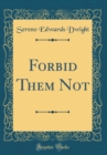Image for Forbid Them Not (Classic Reprint)