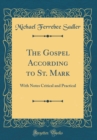 Image for The Gospel According to St. Mark: With Notes Critical and Practical (Classic Reprint)