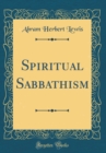 Image for Spiritual Sabbathism (Classic Reprint)