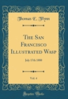 Image for The San Francisco Illustrated Wasp, Vol. 4: July 17th 1880 (Classic Reprint)
