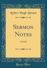 Image for Sermon Notes: Catholic (Classic Reprint)