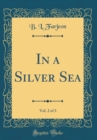 Image for In a Silver Sea, Vol. 2 of 3 (Classic Reprint)